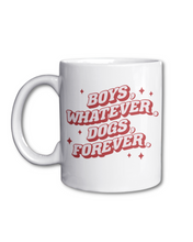 Load image into Gallery viewer, Boys Whatever, Dogs Forever 11oz White Mug
