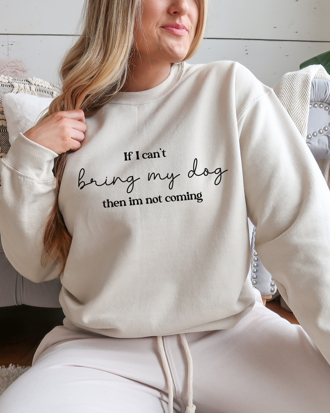 If I can't bring my dog, then I'm not coming Sand Crewneck Sweater